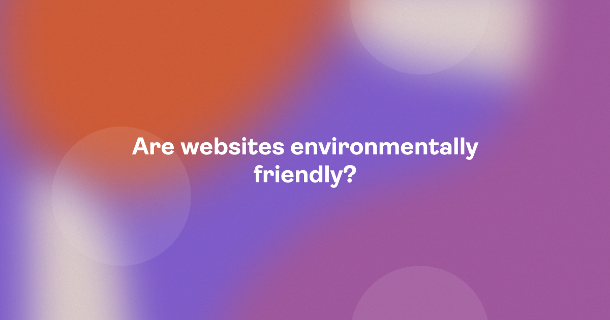 Are websites environmentally friendly?